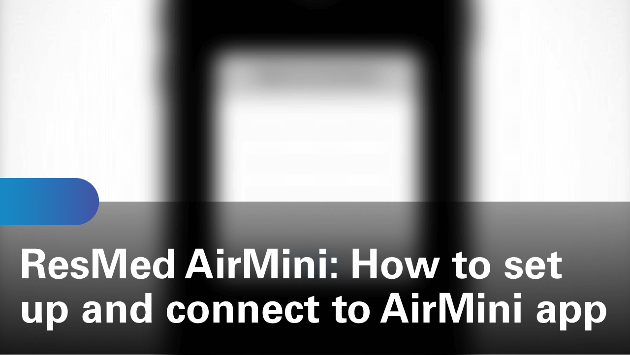 sleep-apnea-airmini-travel-cpap-how-to-set-up-and-connect-to-airmini-app-2